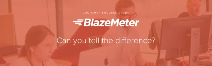 BlazeMeter - Can you tell the difference? UXPin Customer Success Story